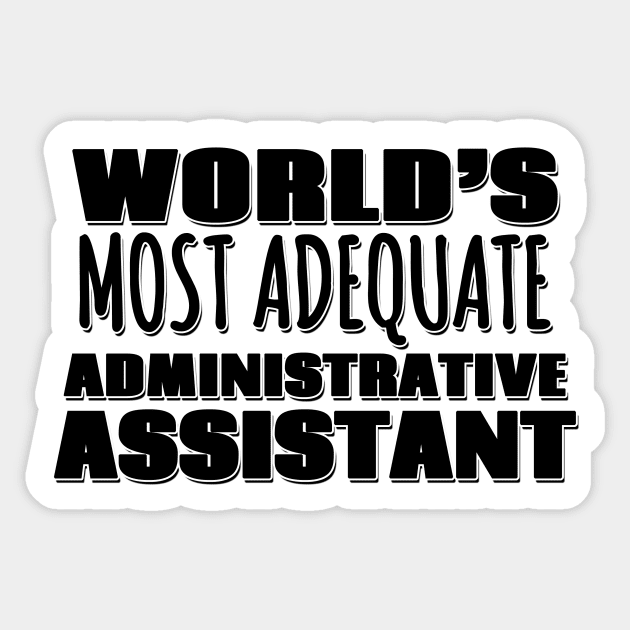 World's Most Adequate Administrative Assistant Sticker by Mookle